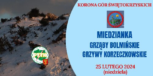 25.02.2024 - Zdobywamy Koronę Gór Świętokrzyskich - Miedzianka, Grząby Bolmińskie, Glinianki